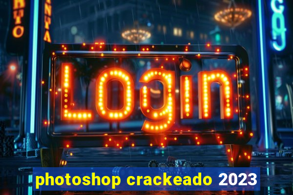 photoshop crackeado 2023